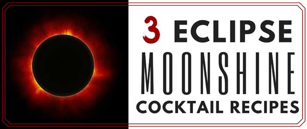 3 Eclipse Moonshine Cocktail Recipes