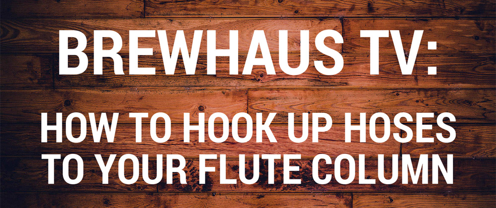 How To Hook Up Hoses To Your Flute Column