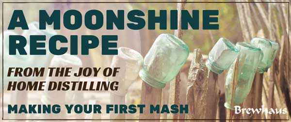 Moonshine Recipe: The Joy of Home Distilling