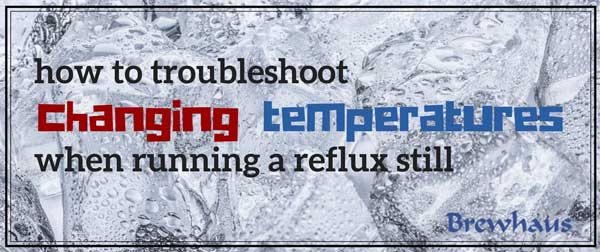 Troubleshoot Changing Temps With Reflux Still