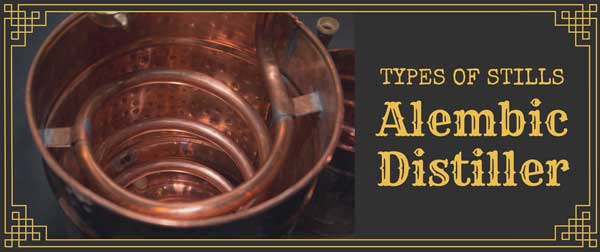 Types of Stills Series: Alembic Distiller